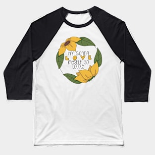 Love Myself Loudly Baseball T-Shirt